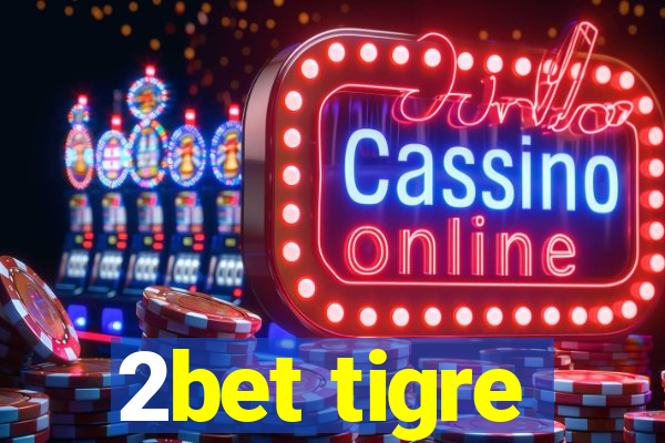 2bet tigre